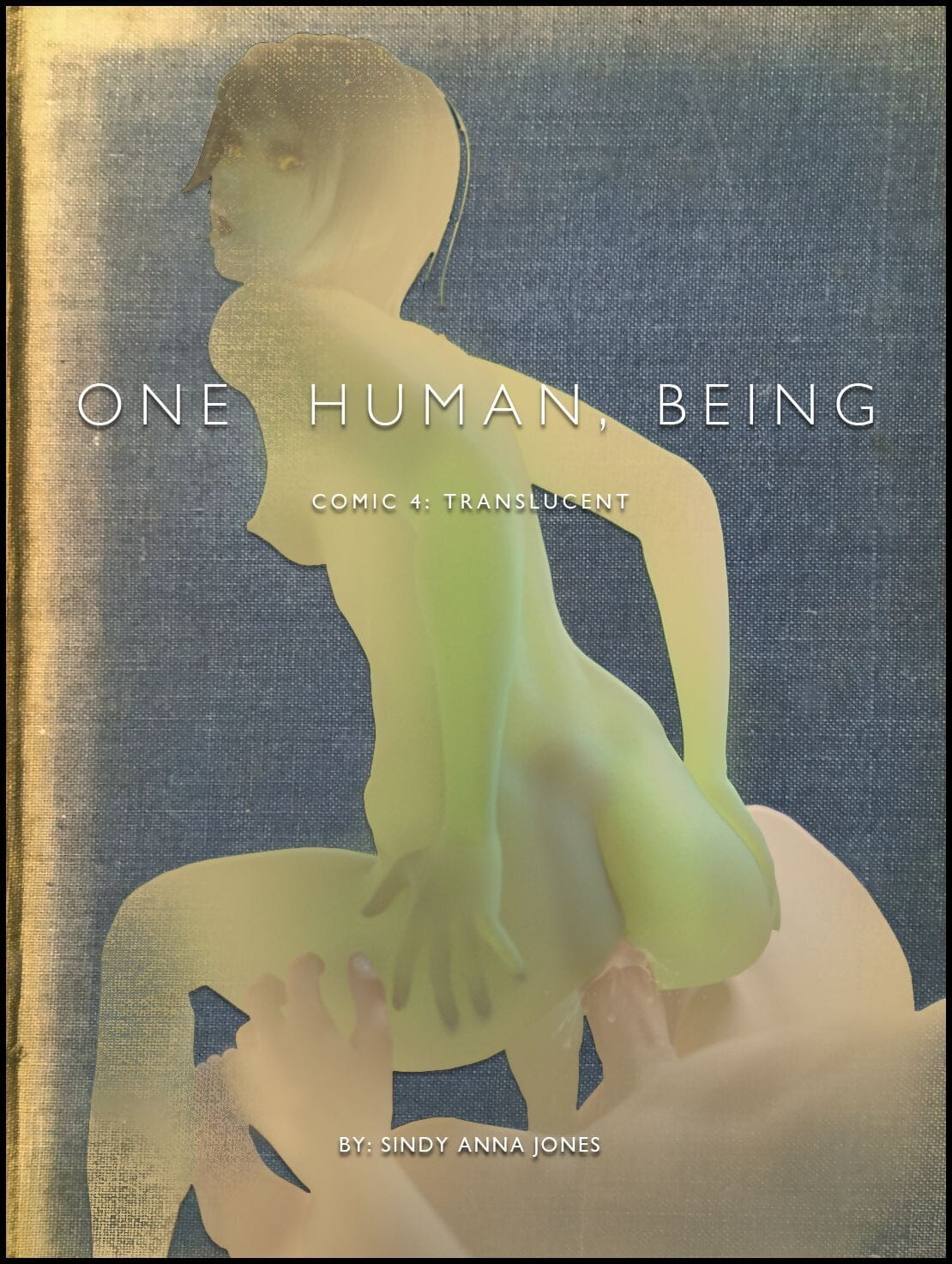 Sindy Anna Jones ~ One Human- Being. 04: Translucent